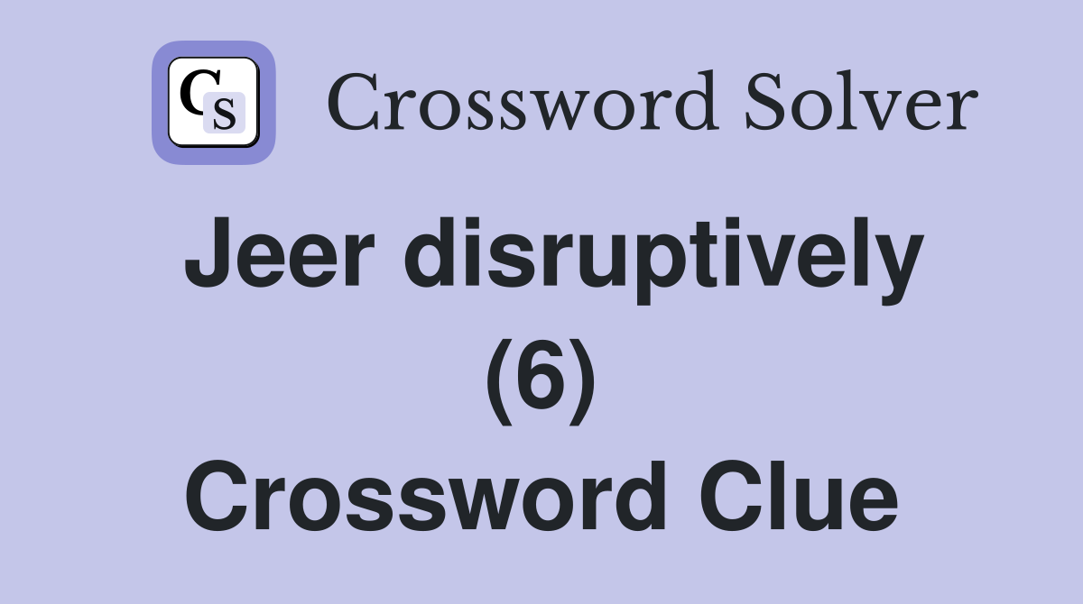 Jeer disruptively (6) Crossword Clue