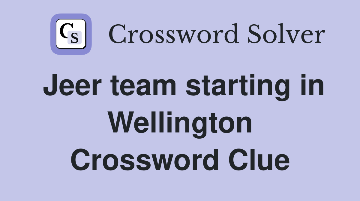 Jeer team starting in Wellington Crossword Clue