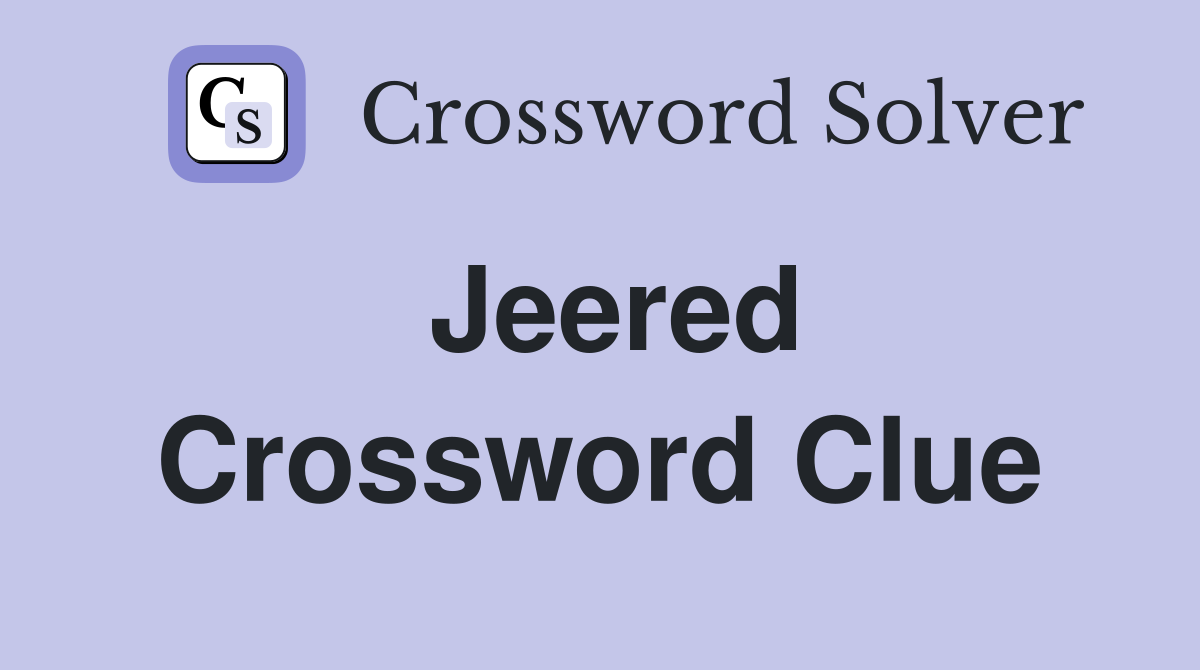 Jeered Crossword Clue