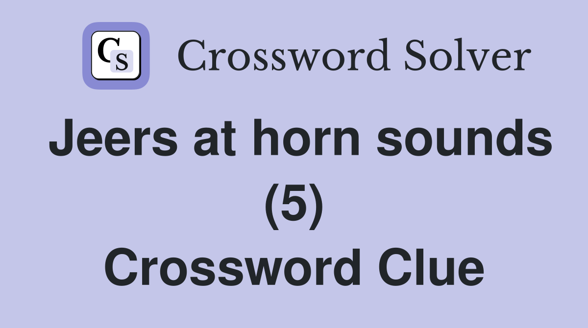 Jeers at horn sounds (5) Crossword Clue