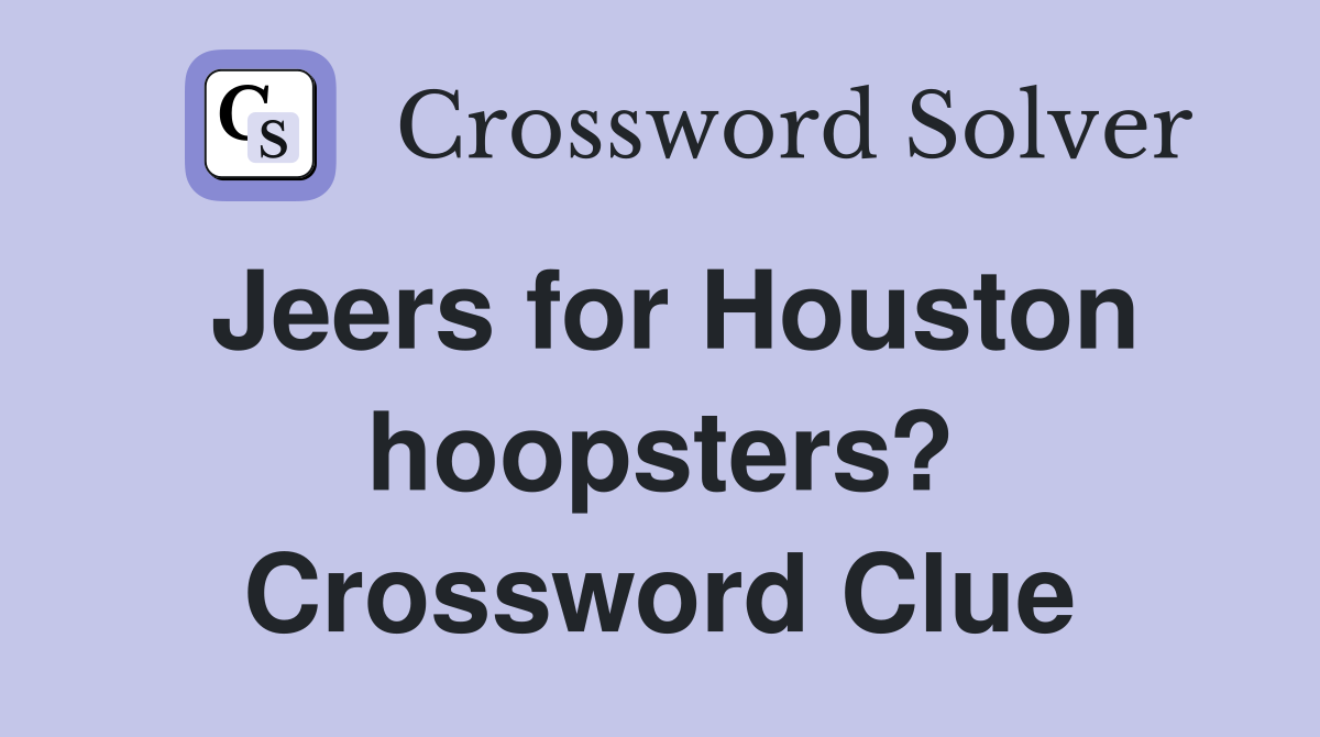 Jeers for Houston hoopsters? Crossword Clue