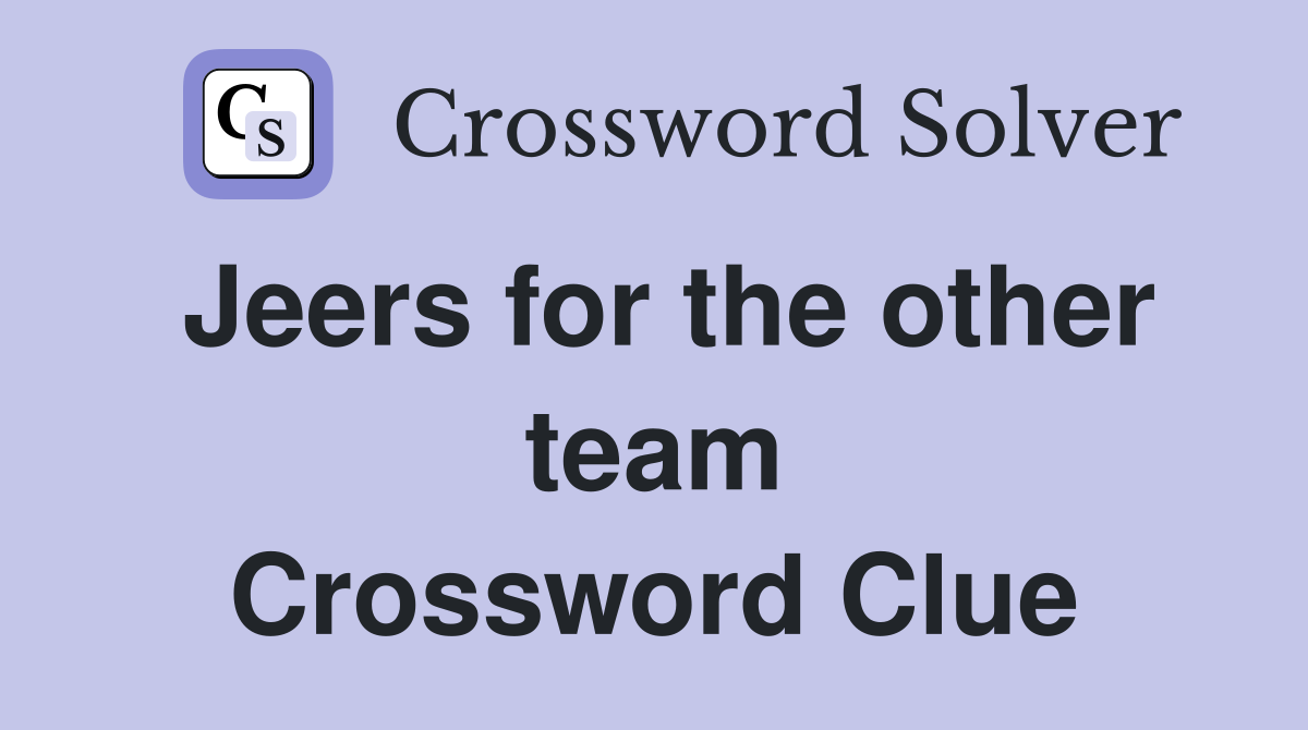 Jeers for the other team Crossword Clue