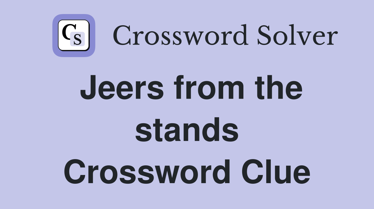 Jeers from the stands Crossword Clue