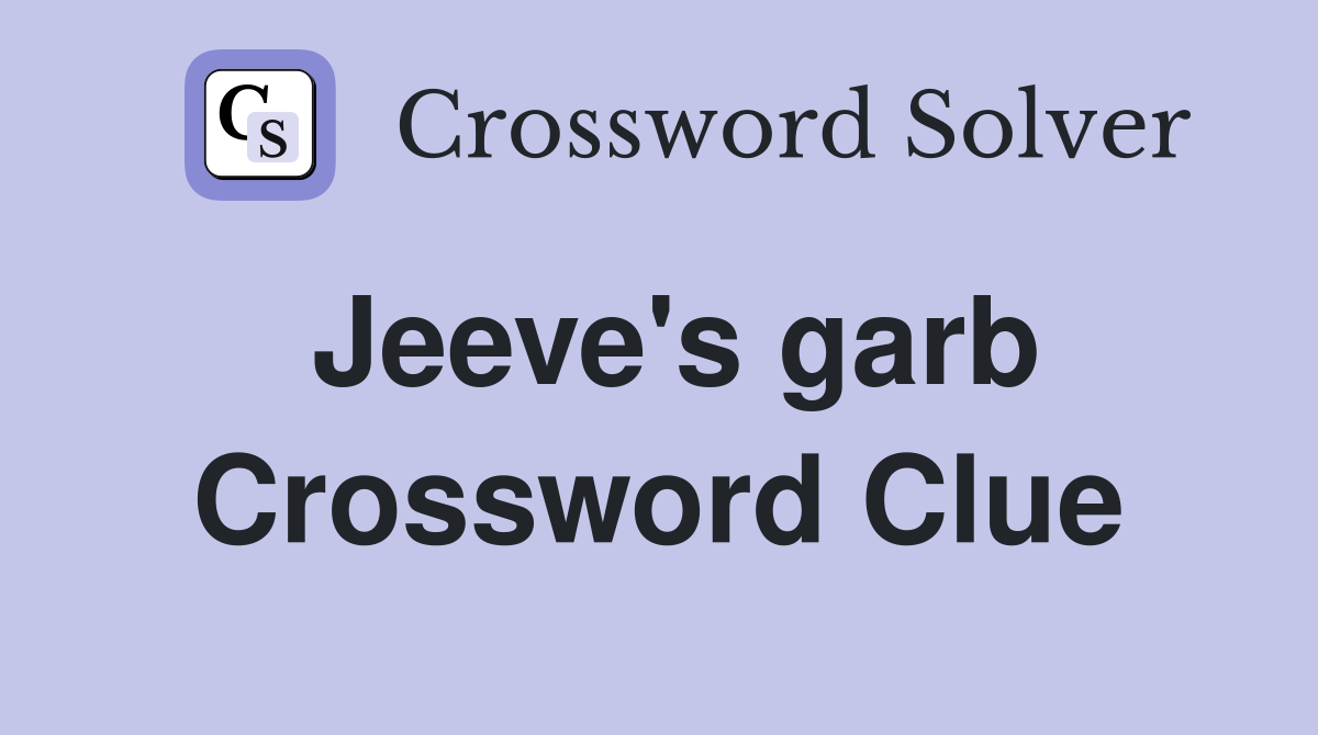 Jeeve's garb Crossword Clue