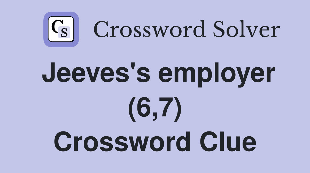 Jeeves's employer (6,7) Crossword Clue