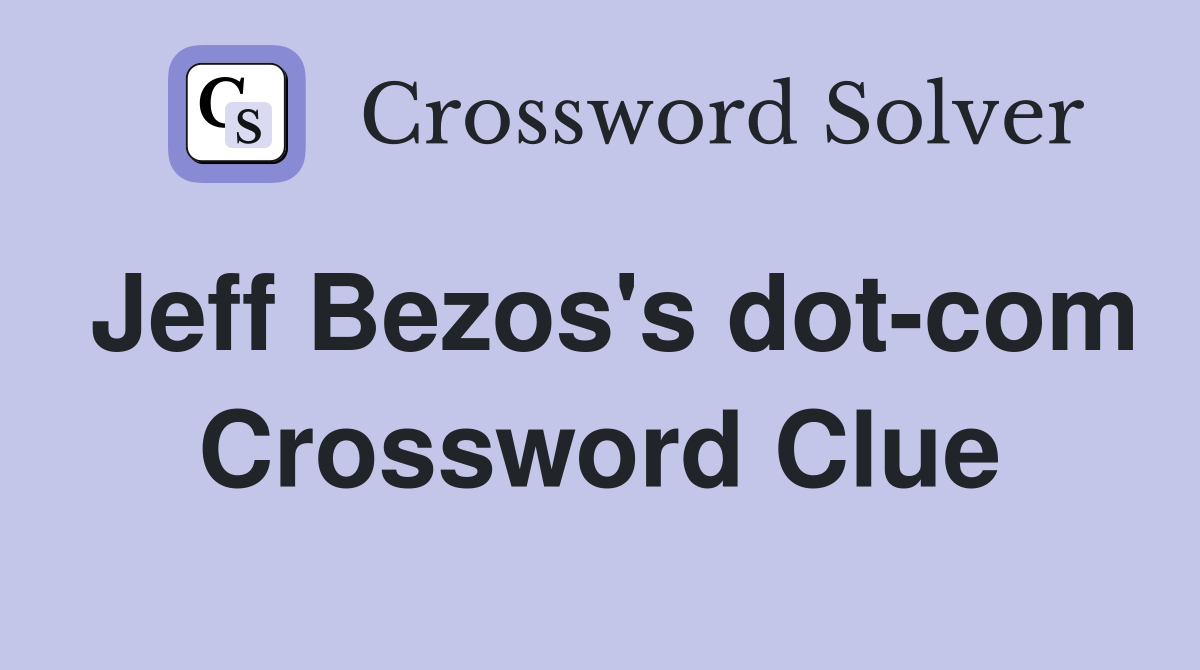 Jeff Bezos's dot-com Crossword Clue
