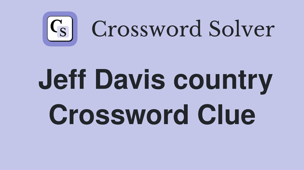 Jeff Davis country Crossword Clue
