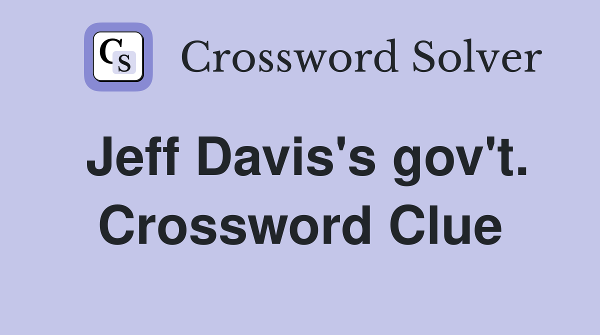 Jeff Davis's gov't. Crossword Clue