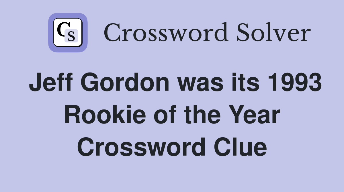 Jeff Gordon was its 1993 Rookie of the Year Crossword Clue