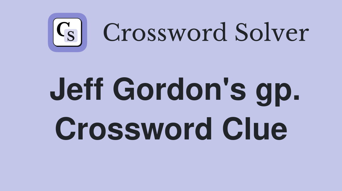 Jeff Gordon's gp. Crossword Clue