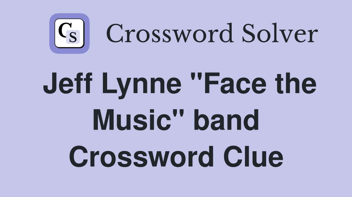 Jeff Lynne "Face the Music" band Crossword Clue