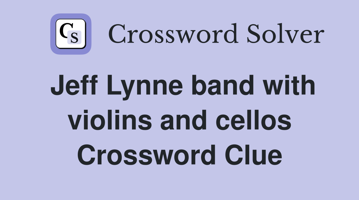Jeff Lynne band with violins and cellos Crossword Clue