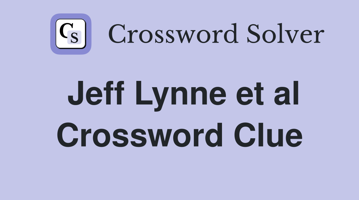Jeff Lynne et al Crossword Clue