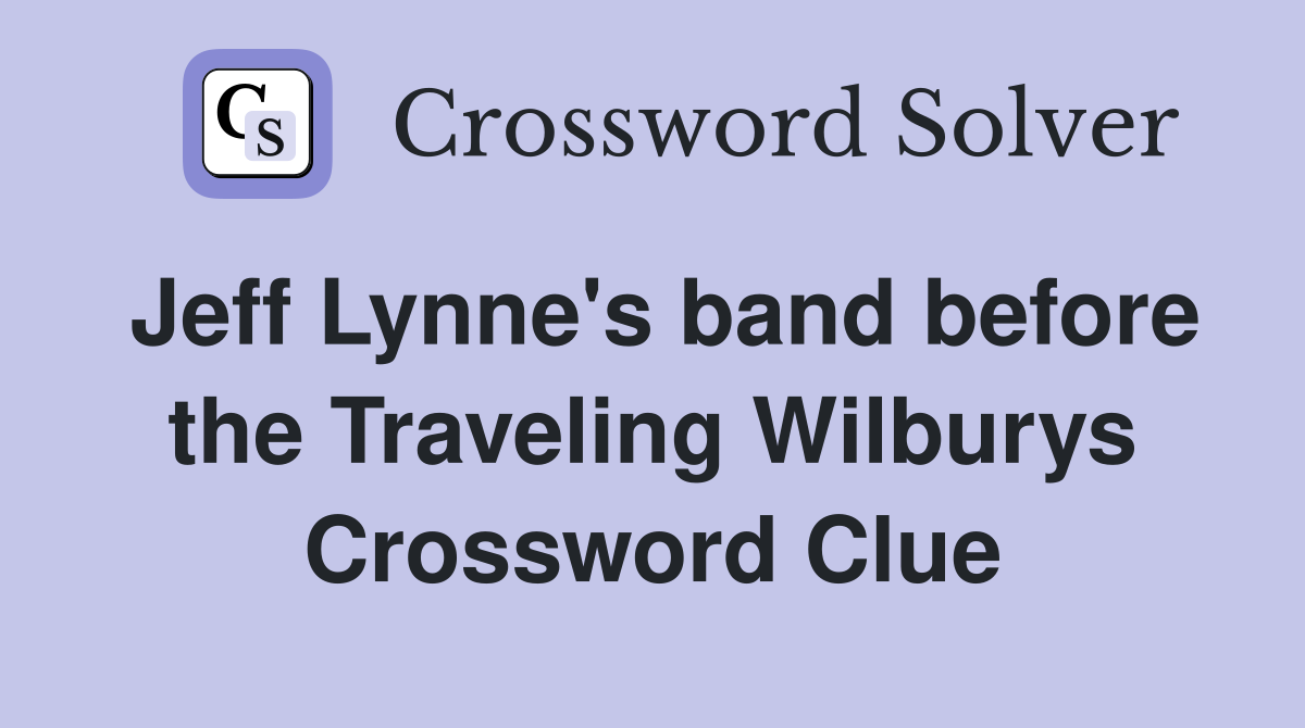 Jeff Lynne's band before the Traveling Wilburys Crossword Clue