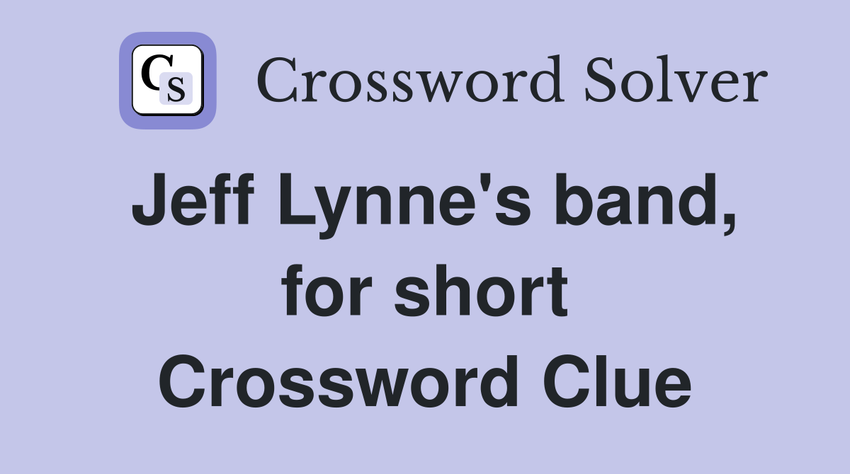 Jeff Lynne's band, for short Crossword Clue