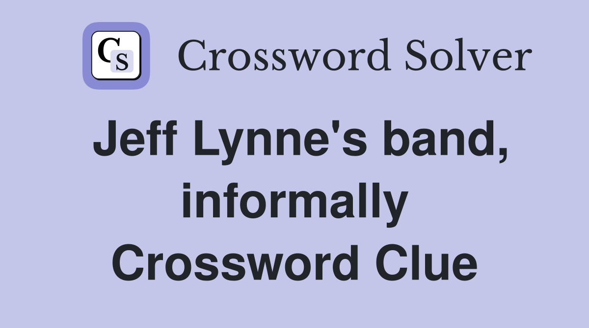 Jeff Lynne's band, informally Crossword Clue