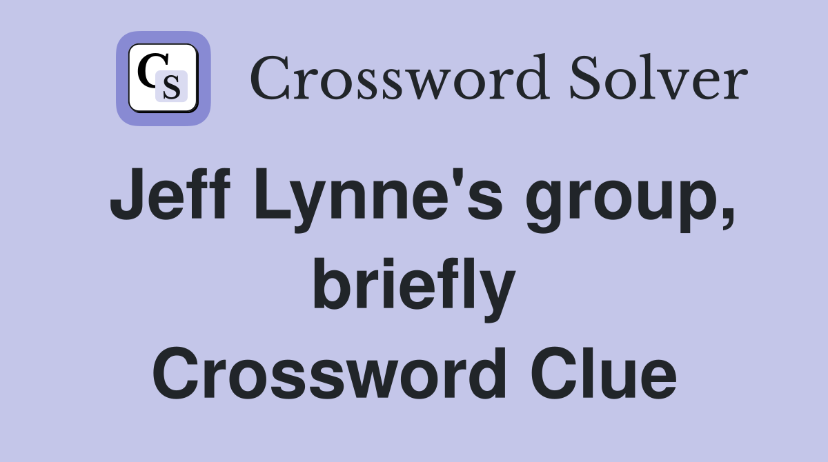 Jeff Lynne's group, briefly Crossword Clue