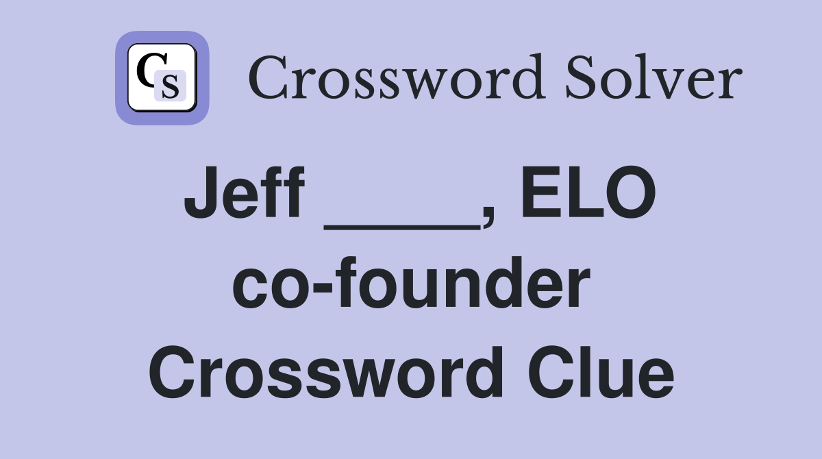 Jeff ____, ELO co-founder Crossword Clue