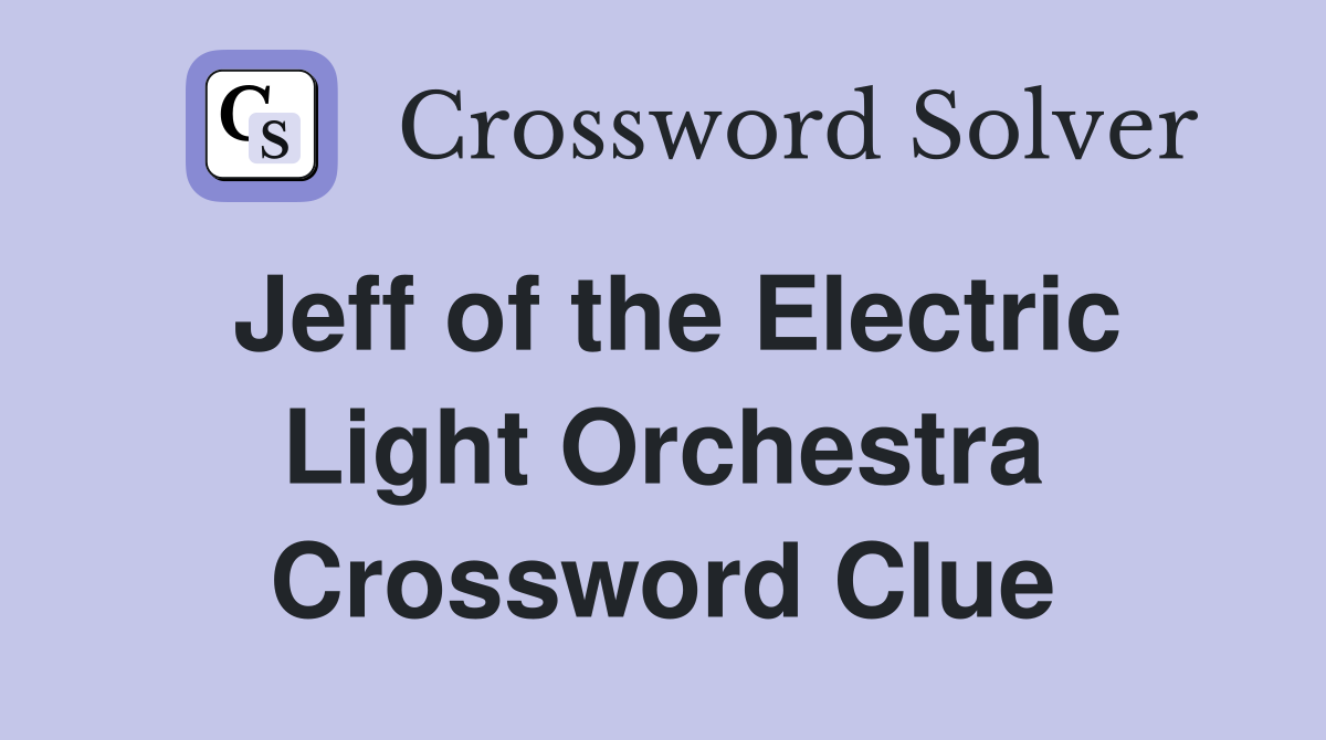 Jeff of the Electric Light Orchestra Crossword Clue