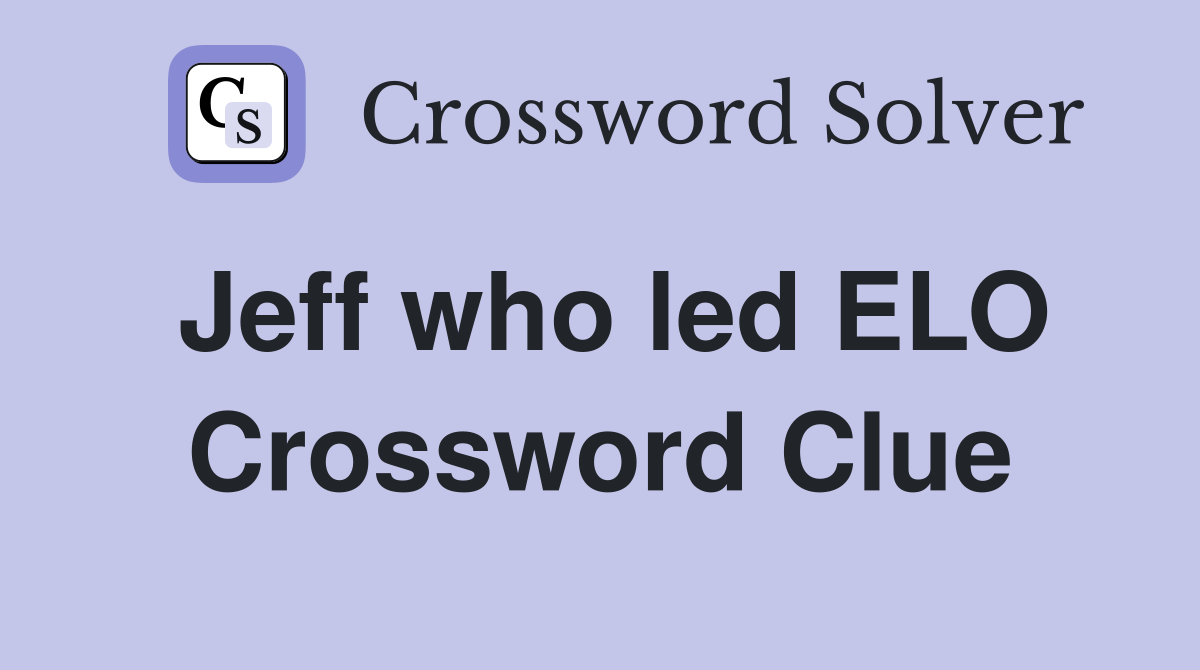 Jeff who led ELO Crossword Clue
