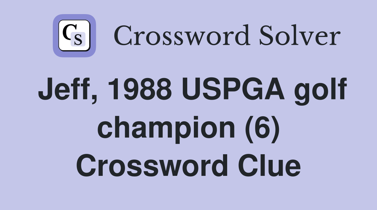 Jeff, 1988 USPGA golf champion (6) Crossword Clue