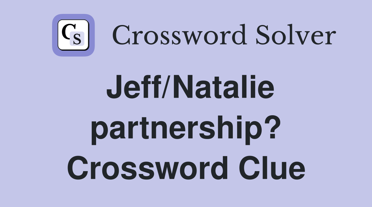 Jeff/Natalie partnership? Crossword Clue