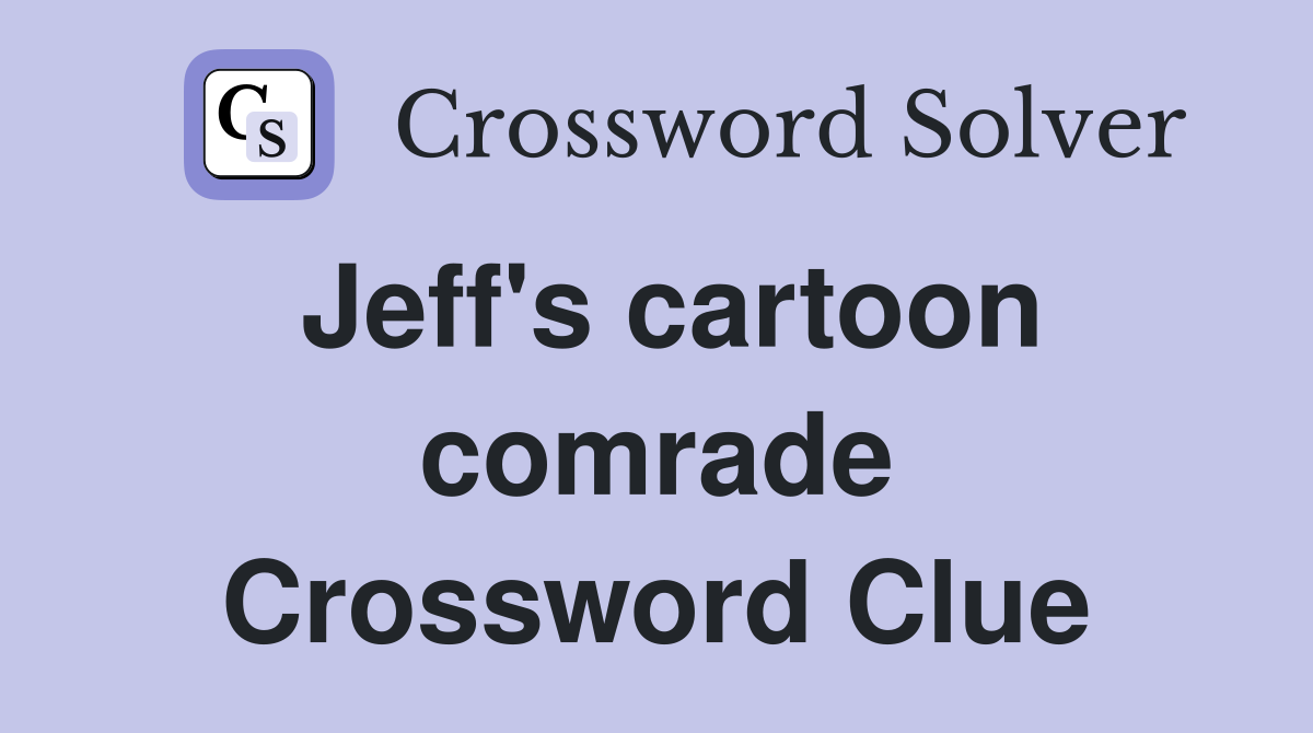 Jeff's cartoon comrade Crossword Clue