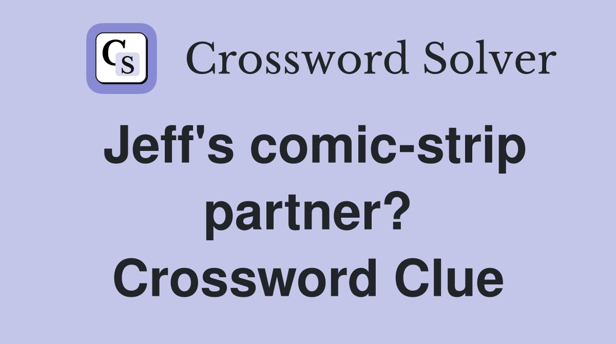Jeff's comic-strip partner? Crossword Clue