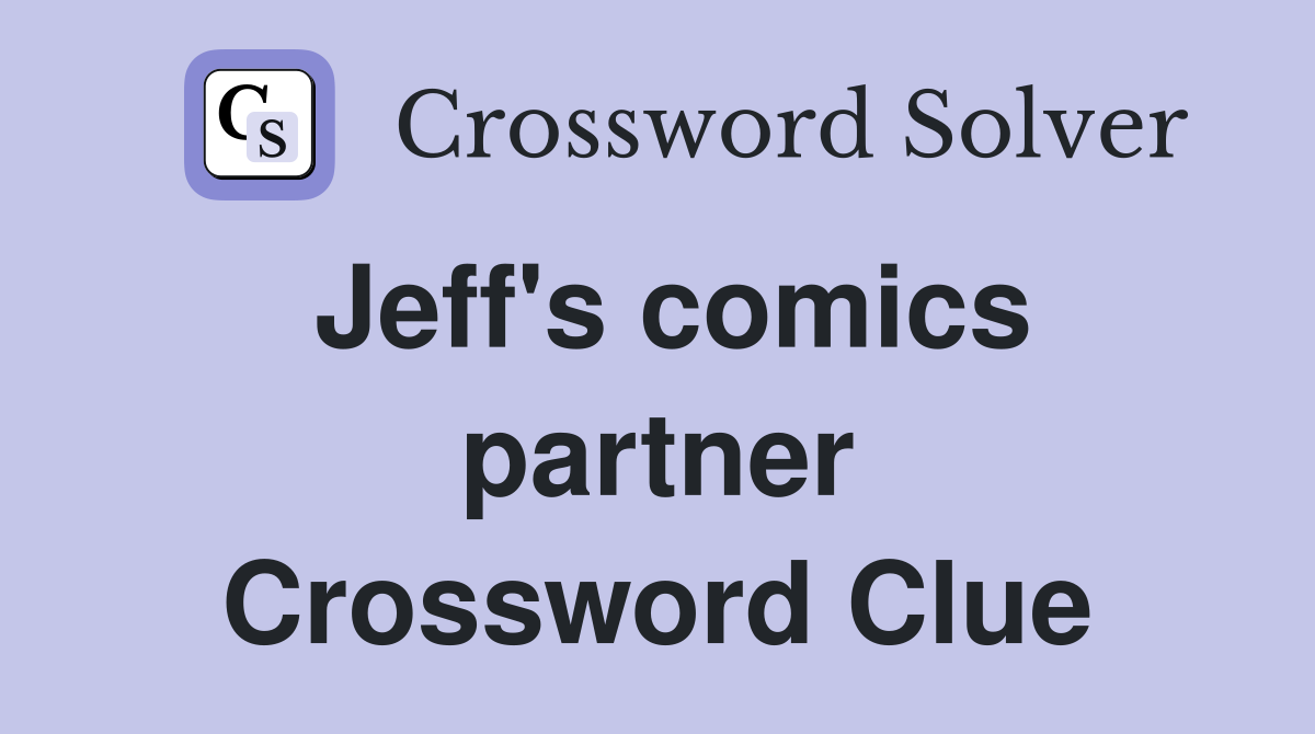 Jeff's comics partner Crossword Clue