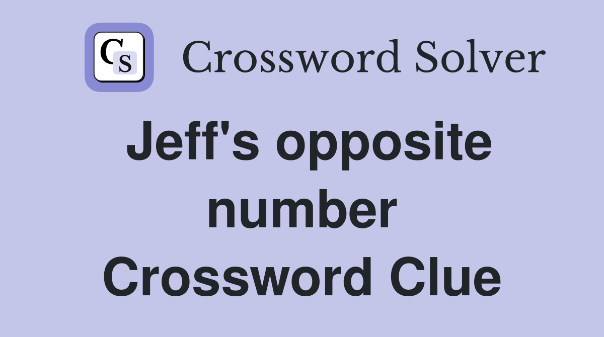 Jeff's opposite number Crossword Clue