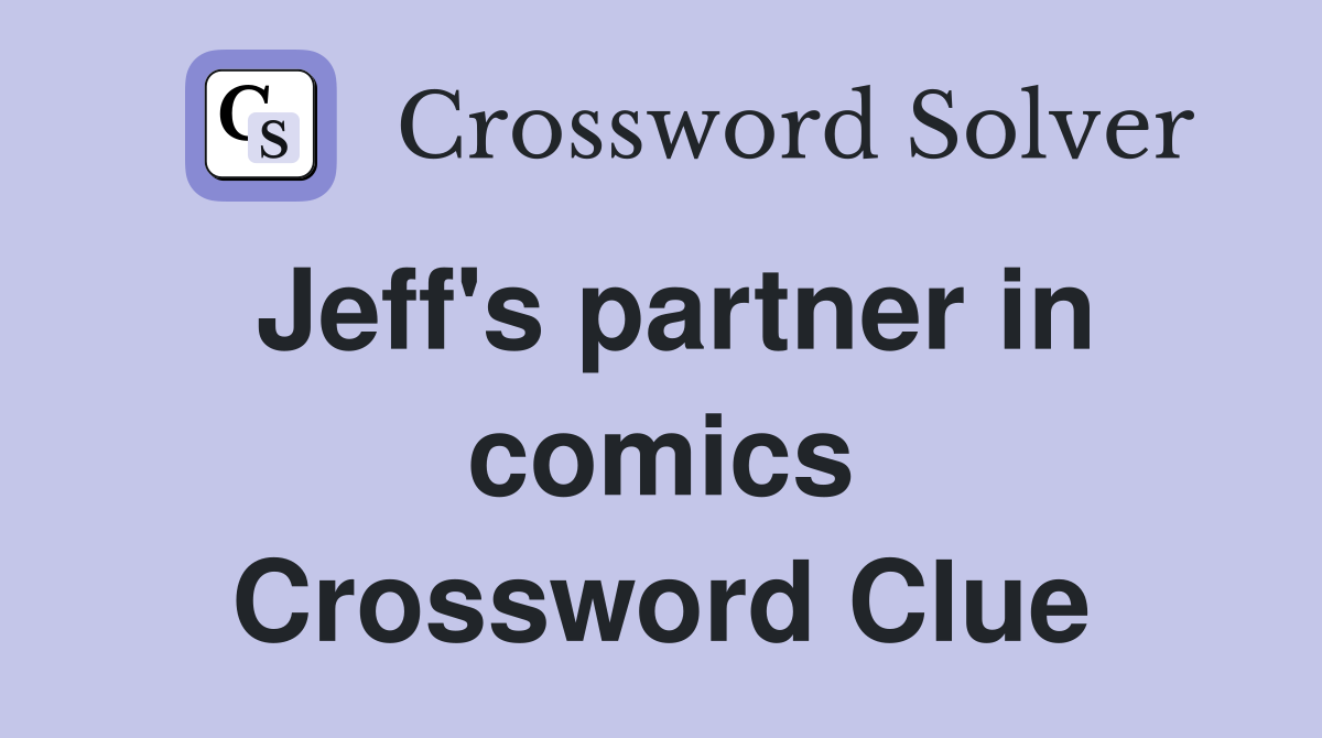 Jeff's partner in comics Crossword Clue