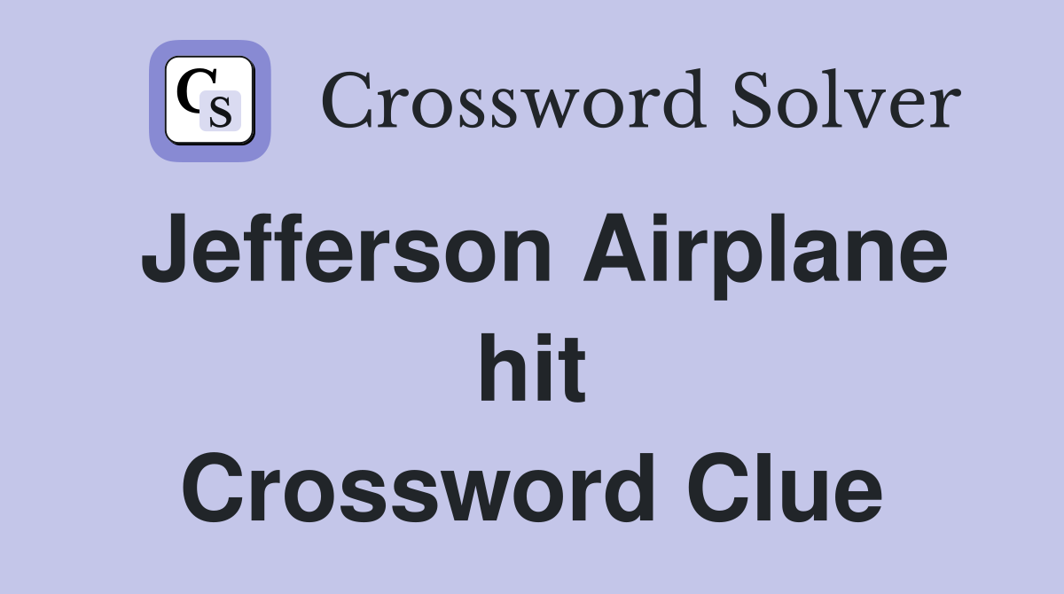 Jefferson Airplane hit Crossword Clue