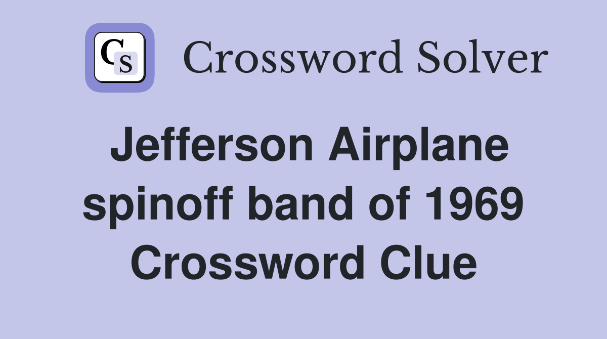 Jefferson Airplane spinoff band of 1969 Crossword Clue