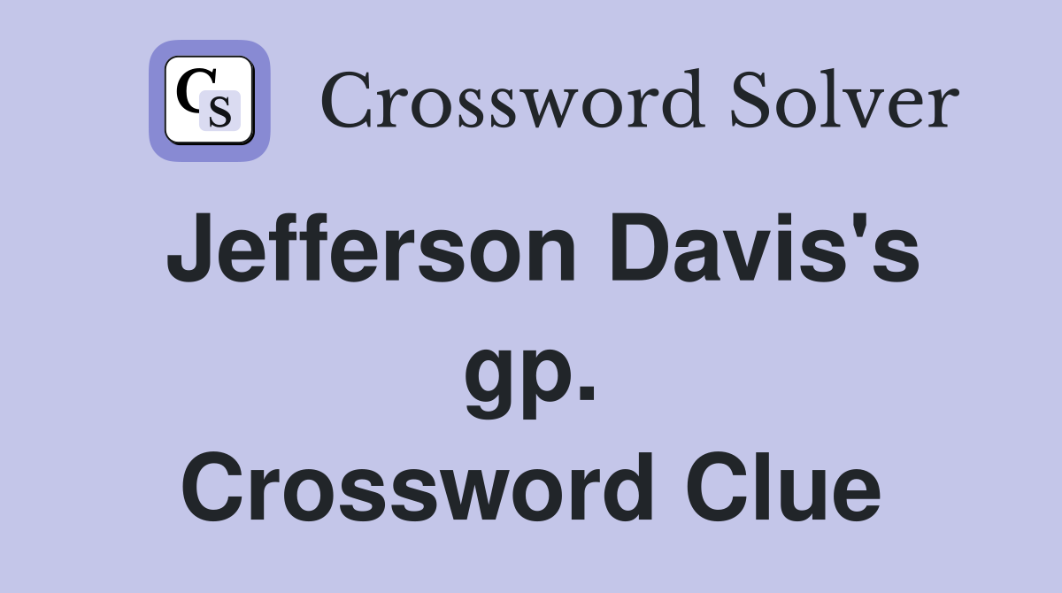 Jefferson Davis's gp. Crossword Clue