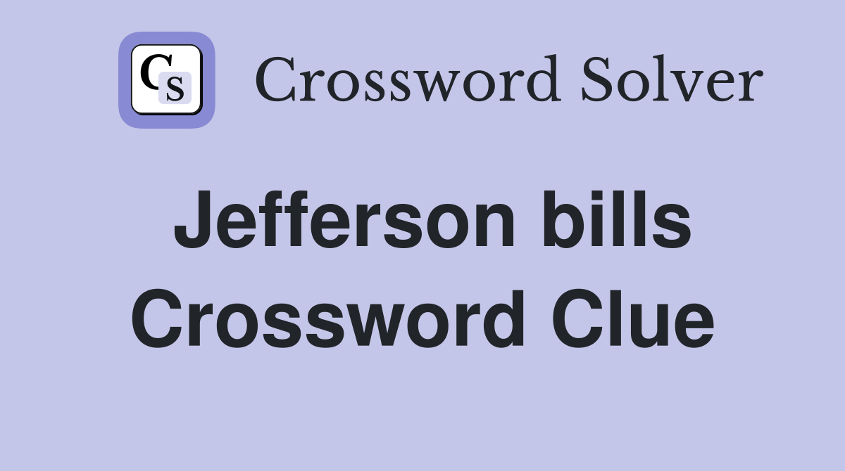Jefferson bills Crossword Clue