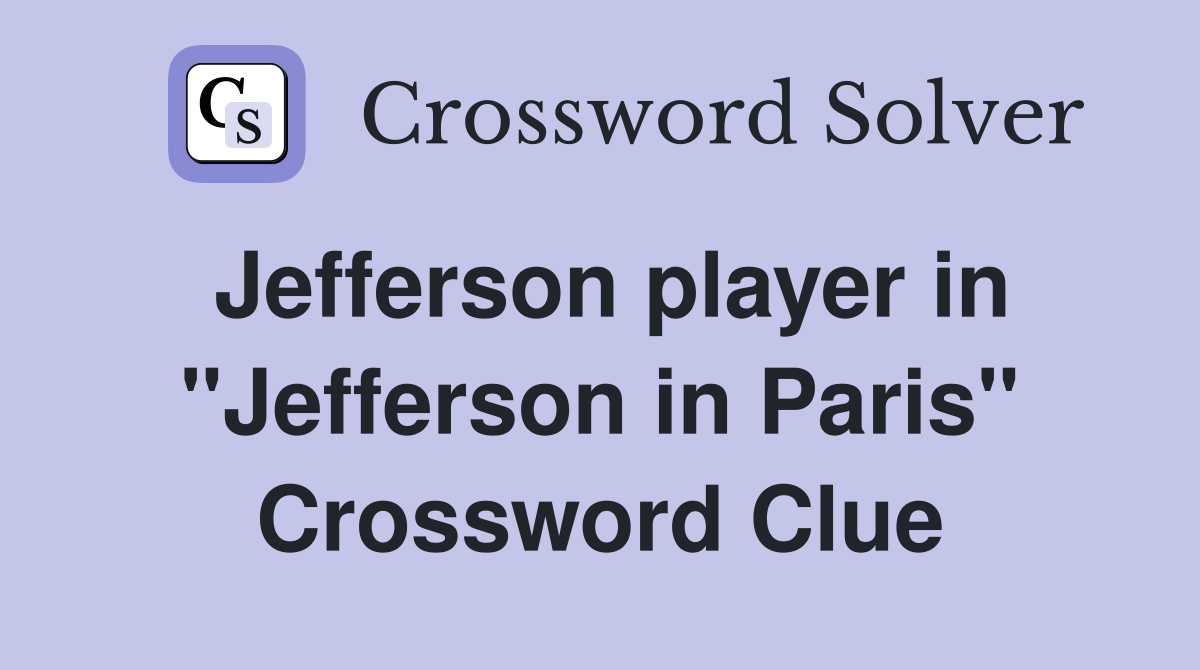 Jefferson player in "Jefferson in Paris" Crossword Clue