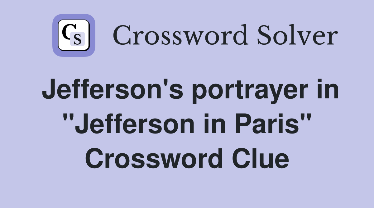 Jefferson's portrayer in "Jefferson in Paris" Crossword Clue