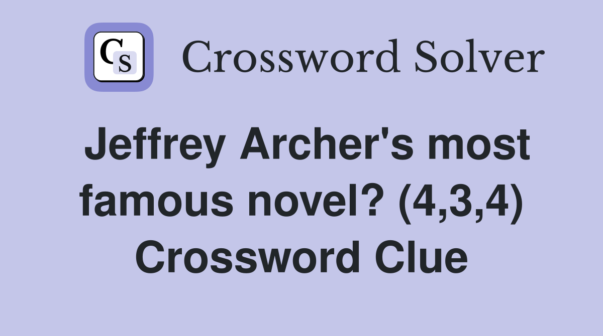 Jeffrey Archer's most famous novel? (4,3,4) Crossword Clue