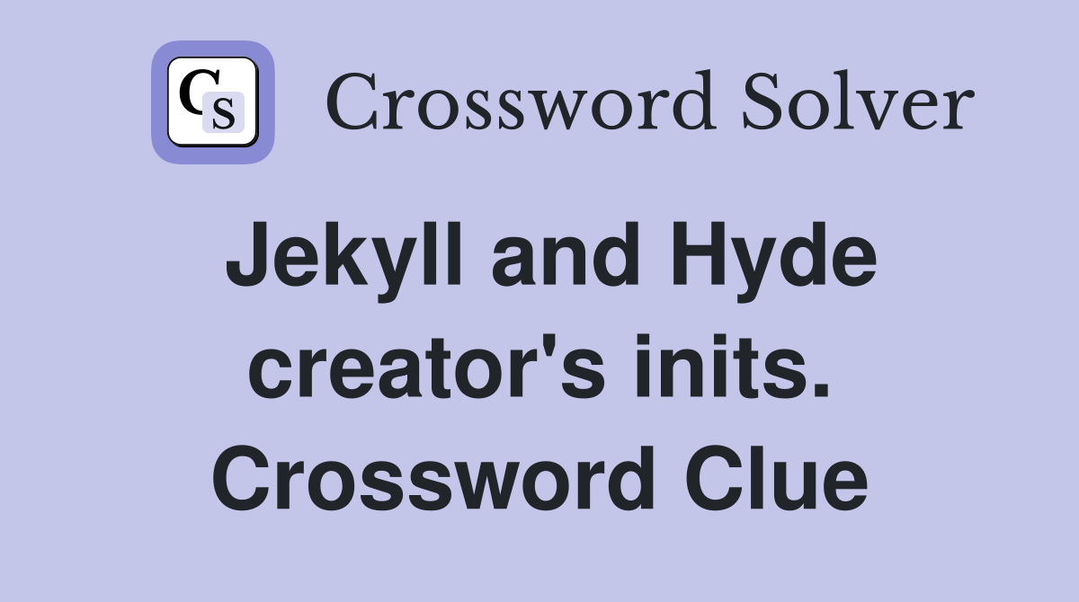 Jekyll and Hyde creator's inits. Crossword Clue