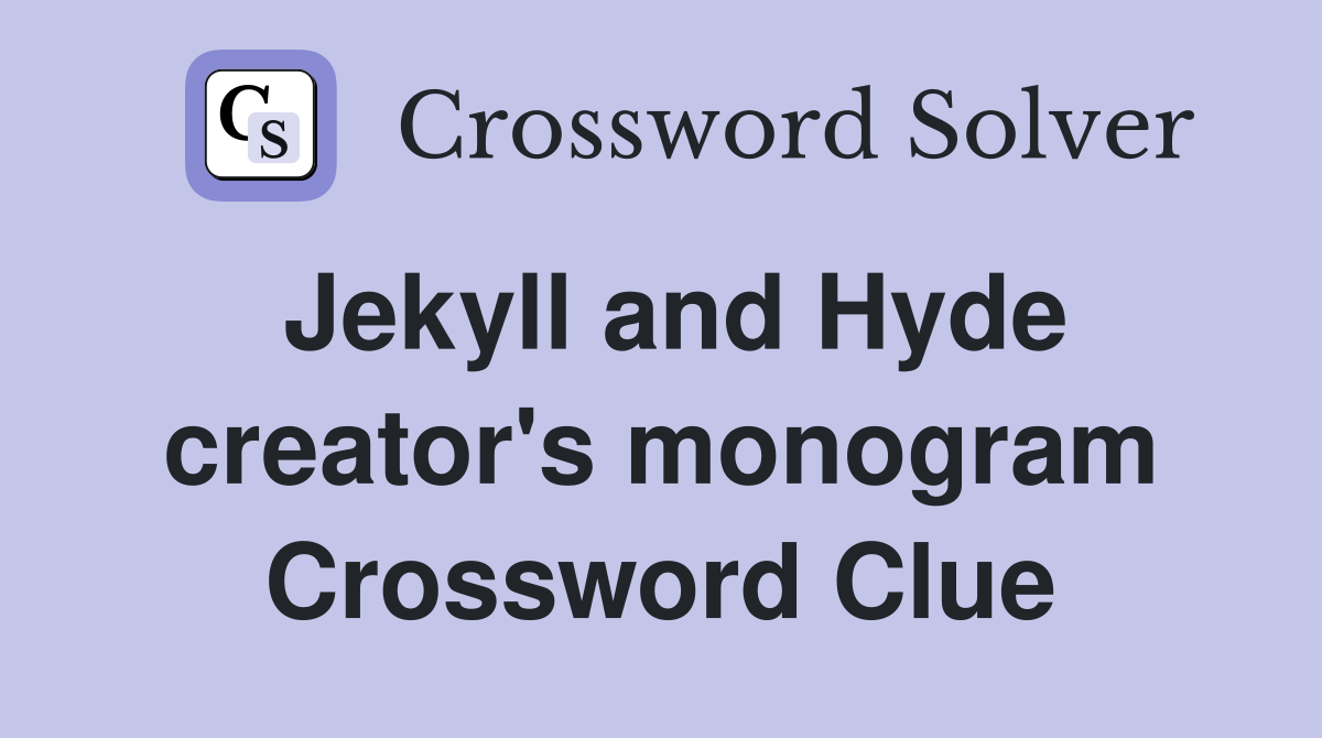 Jekyll and Hyde creator's monogram Crossword Clue