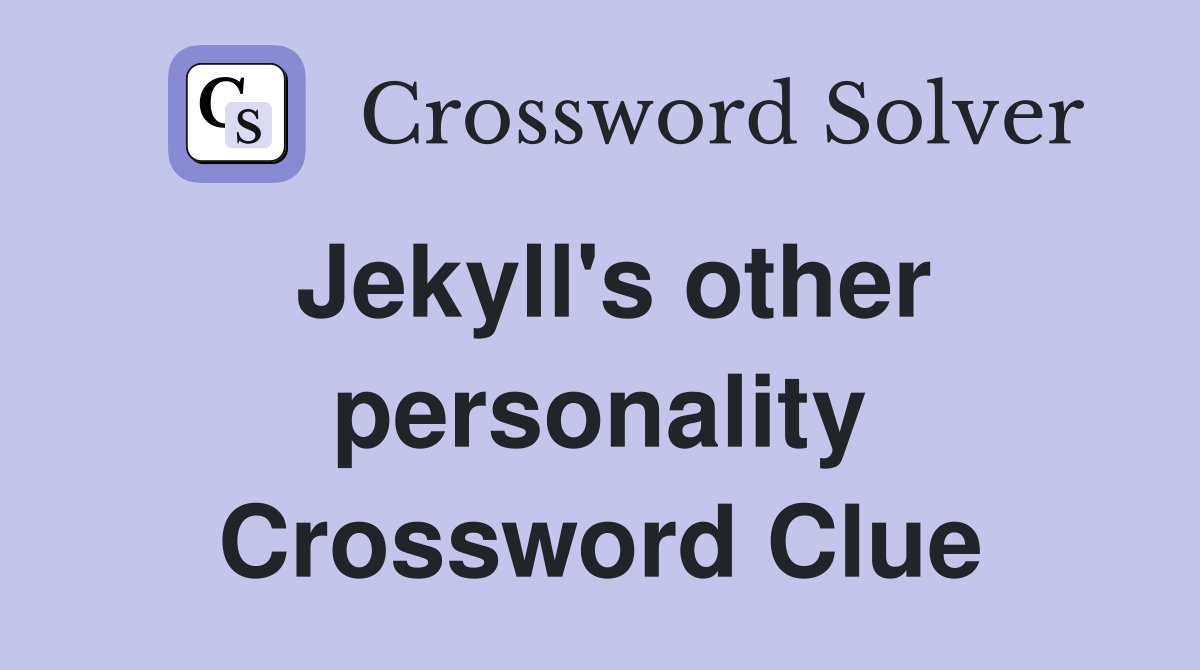 Jekyll's other personality Crossword Clue