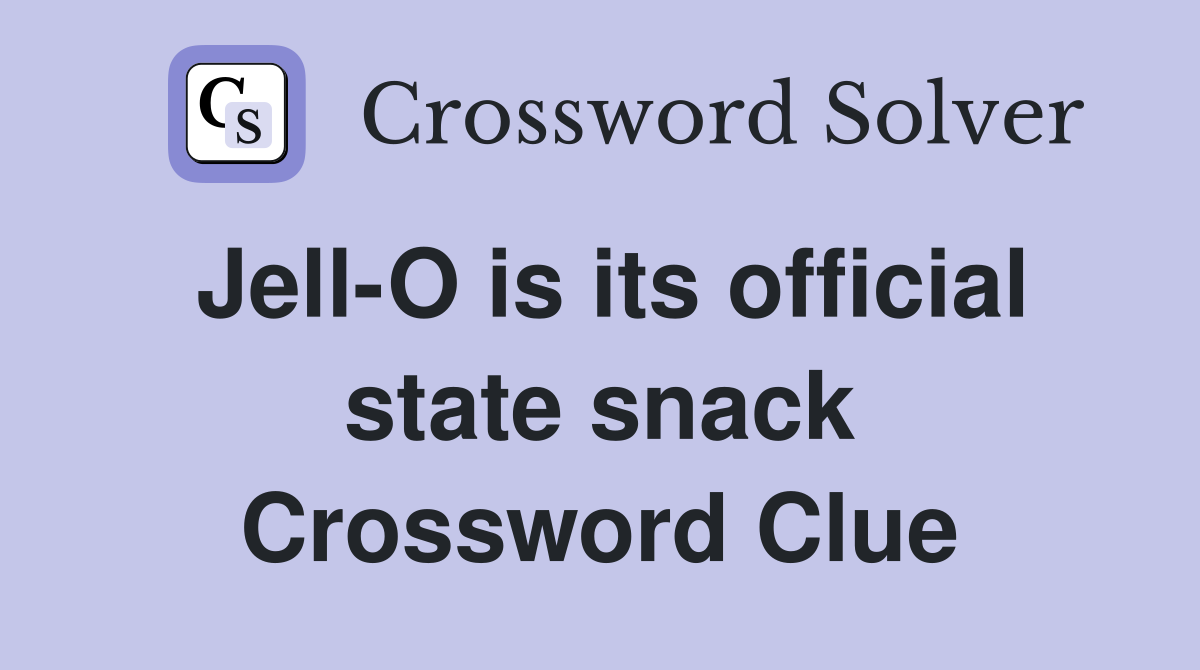 Jell-O is its official state snack Crossword Clue