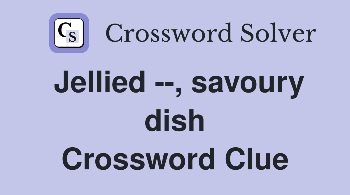 Jellied --, savoury dish Crossword Clue