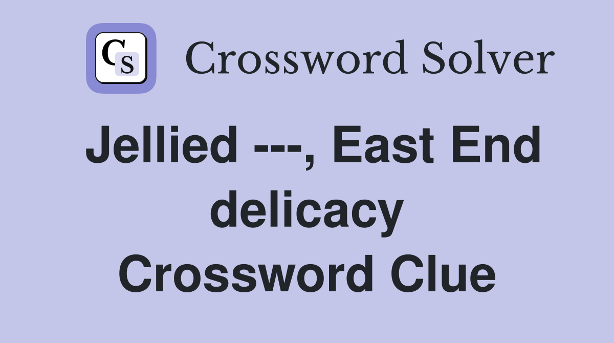 Jellied ---, East End delicacy Crossword Clue