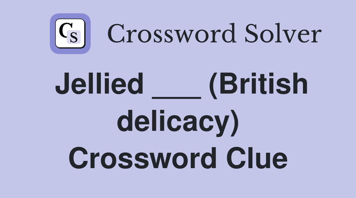 Jellied ___ (British delicacy) Crossword Clue