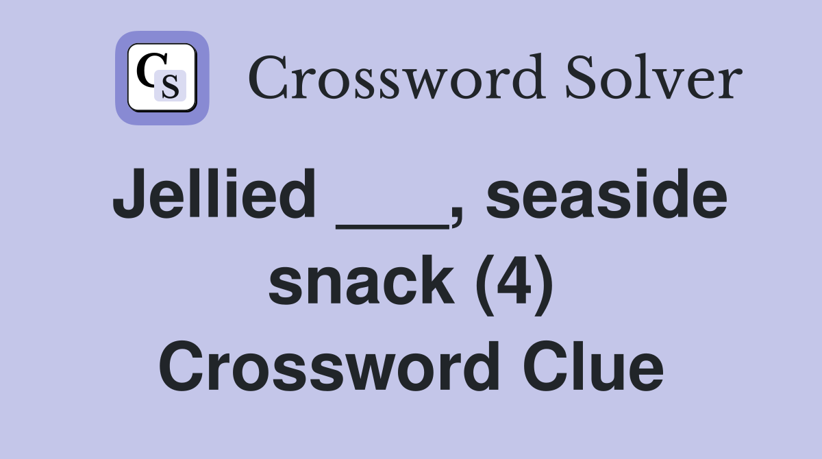 Jellied ___, seaside snack (4) Crossword Clue