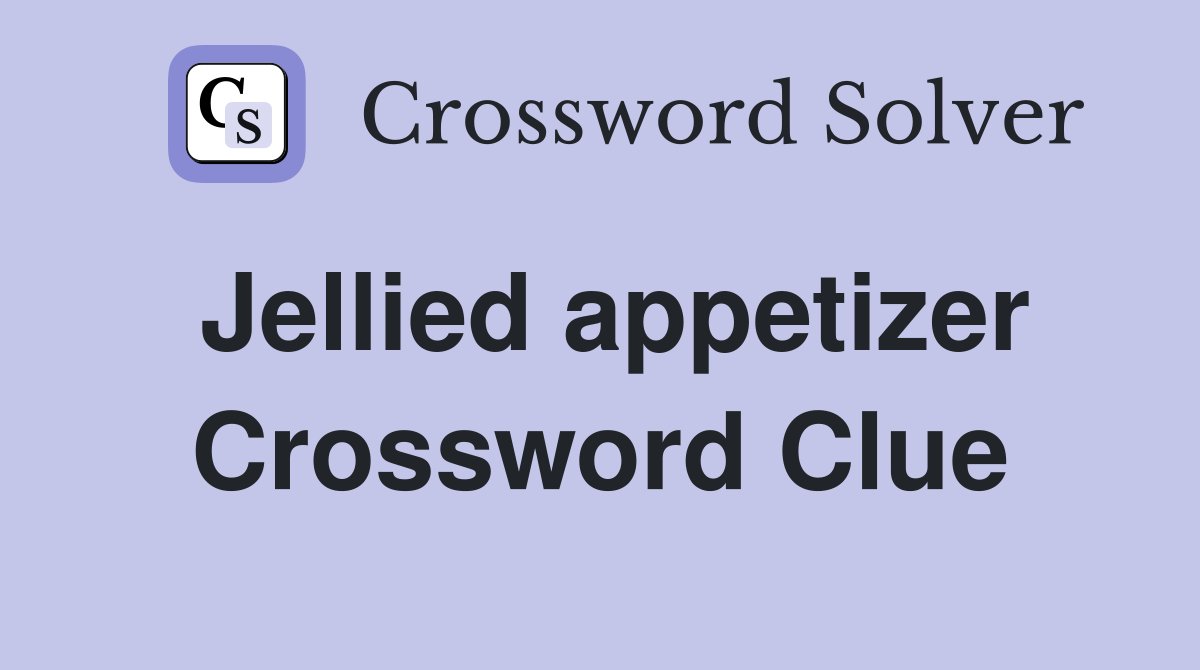 Jellied appetizer Crossword Clue