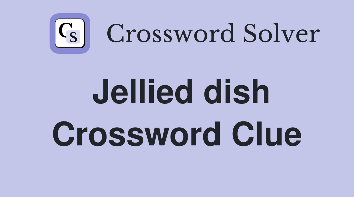 Jellied dish Crossword Clue