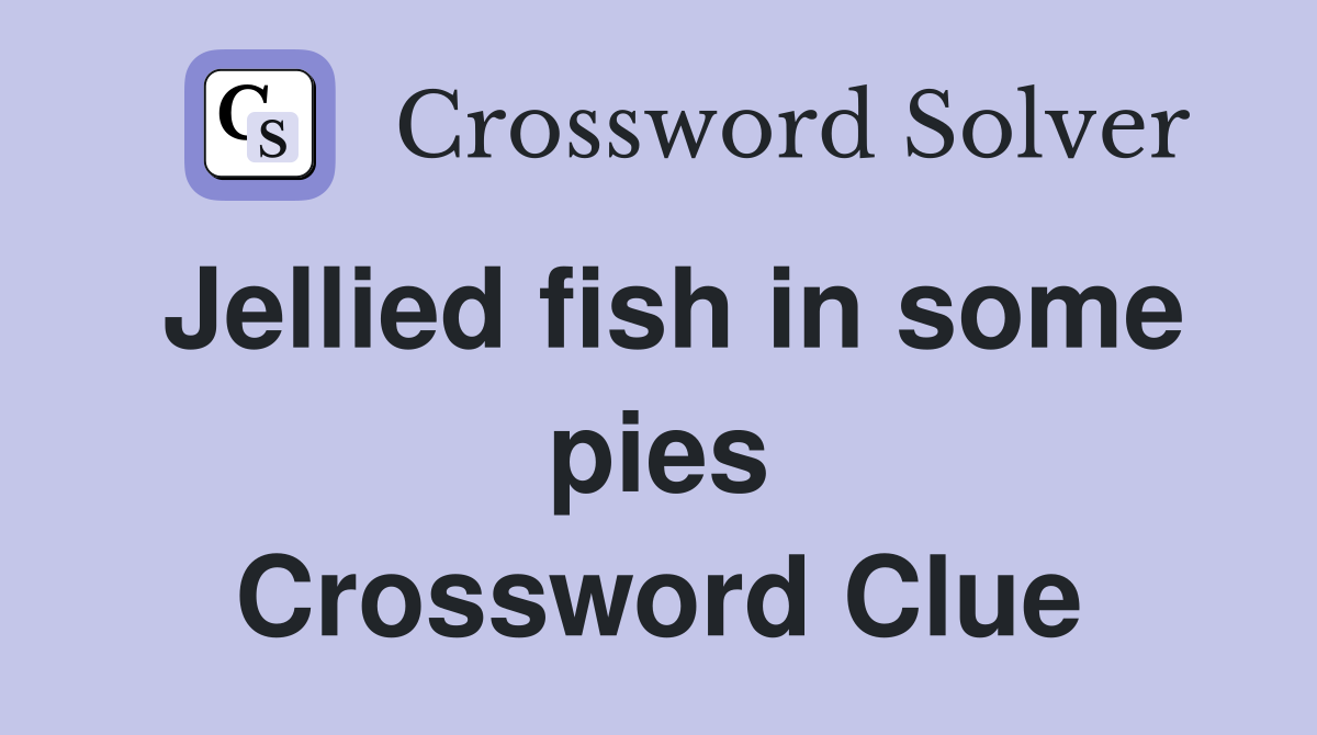Jellied fish in some pies Crossword Clue