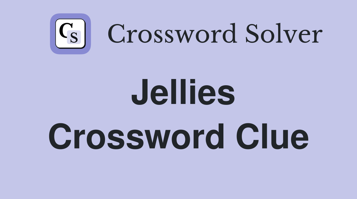 Jellies Crossword Clue